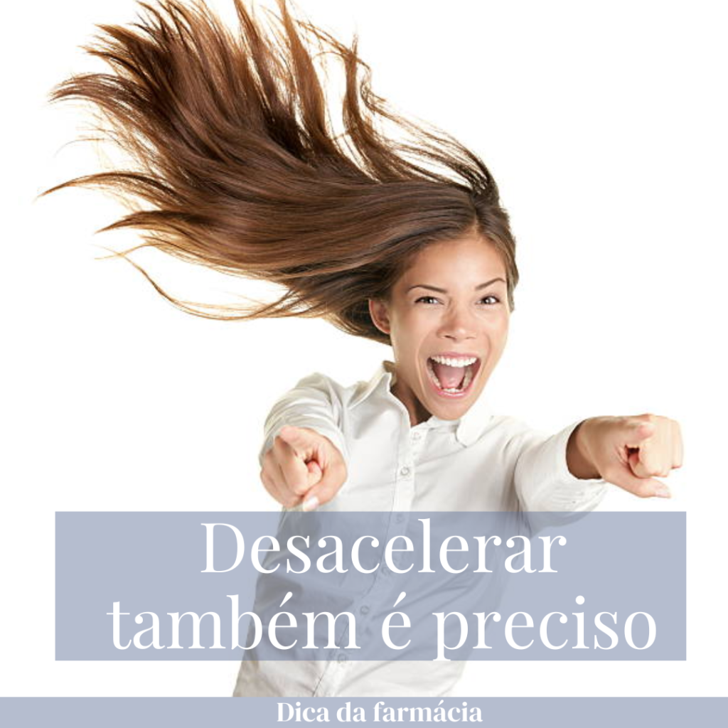 Desacelarar também é preciso